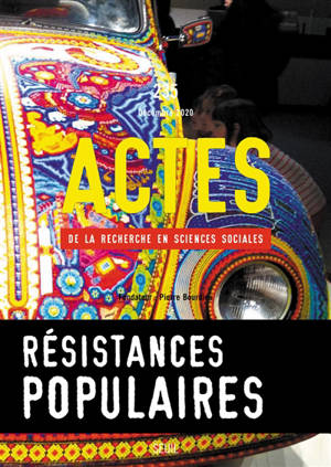 Actes de la recherche en sciences sociales. n° 235, Résistances populaires
