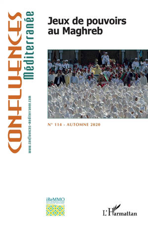 Confluences Méditerranée, n° 114. Jeux de pouvoirs au Maghreb