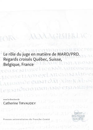 Le rôle du juge en matière de MARD-PRD : regards croisés Québec, Suisse, Belgique, France
