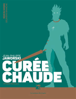 Rois du monde : deuxième branche, Chasse royale. Volume 4, Curée chaude