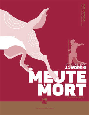 Rois du monde : deuxième branche, Chasse royale. Volume 1, De meute à mort