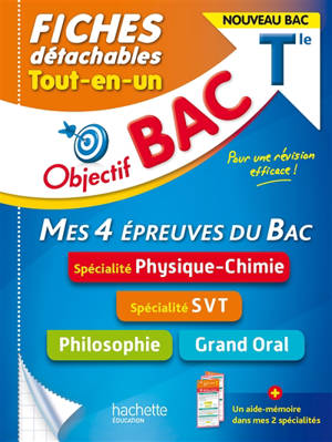Tout-en-un terminale, mes 4 épreuves du bac, fiches détachables : spécialité physique chimie, spécialité SVT, philosophie, grand oral : nouveau bac