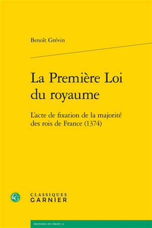 La première loi du royaume : l’acte de fixation de la majorité des rois de France (1374)