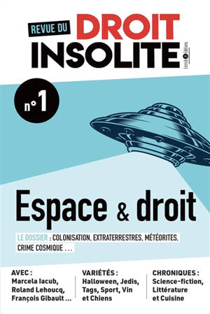 Revue du droit insolite, n° 1. Espace & droit : le dossier : colonisation, extraterrestres, météorites, crime cosmique...