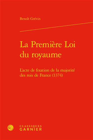 La première loi du royaume : l’acte de fixation de la majorité des rois de France (1374)