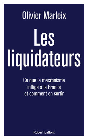 Les liquidateurs : ce que le macronisme inflige à la France et comment en sortir