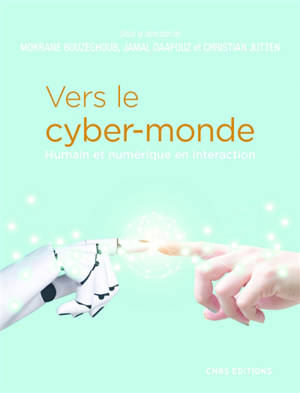 Vers le cyber-monde : humain et numérique en interaction