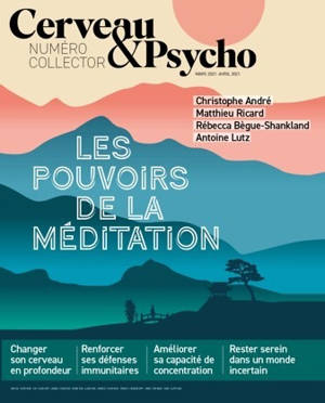 Cerveau & psycho. Les pouvoirs de la méditation : numéro collector