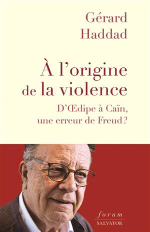 A l'origine de la violence : d'Oedipe à Caïn, une erreur de Freud ?