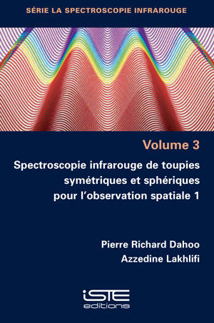 Spectroscopie infrarouge de toupies symétriques et sphériques pour l'observation spatiale. Volume 1