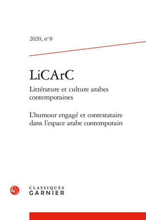 LiCArC : littérature et culture arabes contemporaines, n° 8. L'humour engagé et contestataire dans l'espace arabe contemporain