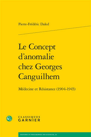 Le concept d'anomalie chez Georges Canguilhem : médecine et Résistance (1904-1945)