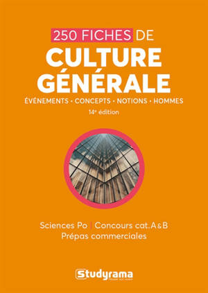 250 fiches de culture générale : événements, concepts, notions, hommes : Sciences Po, concours cat. A & B, prépas commerciales