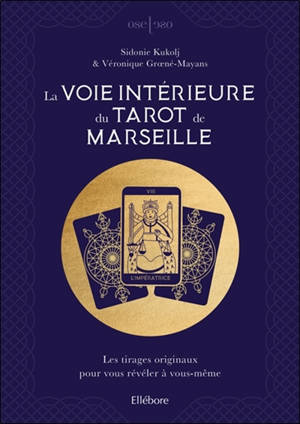 La voie intérieure du tarot de Marseille : les tirages originaux pour vous révéler à vous-même