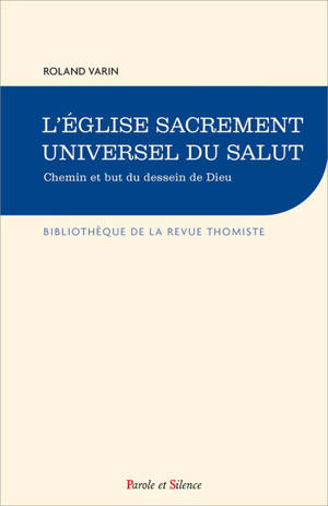 L'Eglise sacrement universel du salut : chemin et but du dessein de Dieu