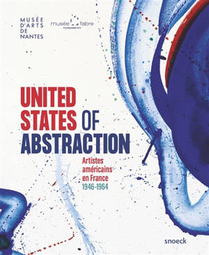 United States of abstraction : artistes américains en France, 1946-1964