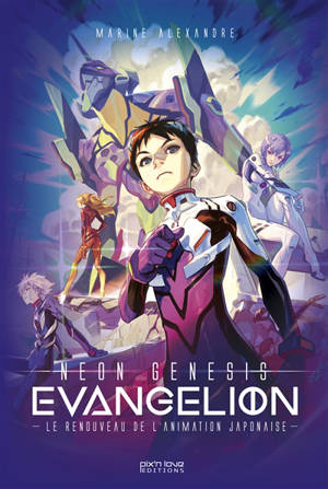 L'histoire de Neon-Genesis Evangelion : l'oeuvre qui a sauvé l'animation japonaise