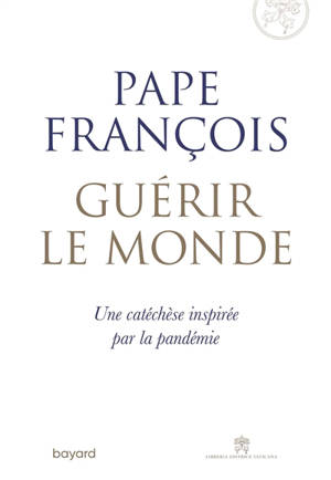 Guérir le monde : une catéchèse inspirée par la pandémie