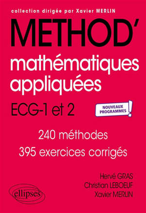 Méthod' mathématiques appliquées, informatique, ECG-1 et 2 : 240 méthodes, 395 exercices corrigés : nouveaux programmes