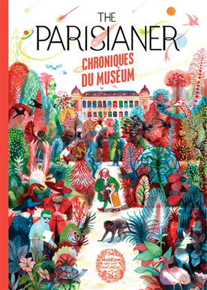 The Parisianer : chroniques du Museum