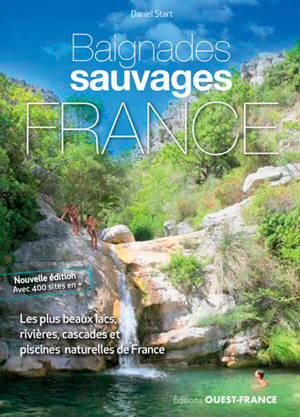 Baignades sauvages : les plus beaux lacs, rivières, cascades et piscines naturelles de France