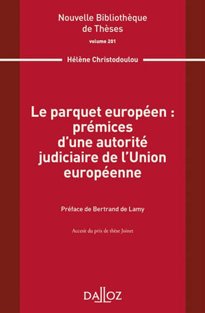 Le parquet européen : prémices d'une autorité judiciaire de l'Union européenne