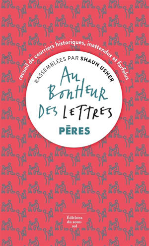 Au bonheur des lettres : recueil de courriers historiques, inattendus et farfelus. Pères