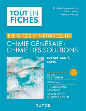 Exercices et méthodes de chimie générale, chimie des solutions : fiches de synthèse, 100 QCM, 115 questions vrai-faux, 100 exercices d'entraînement : licence, santé, CAPES