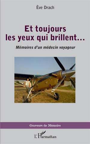 Et toujours les yeux qui brillent... : mémoires d'un médecin voyageur