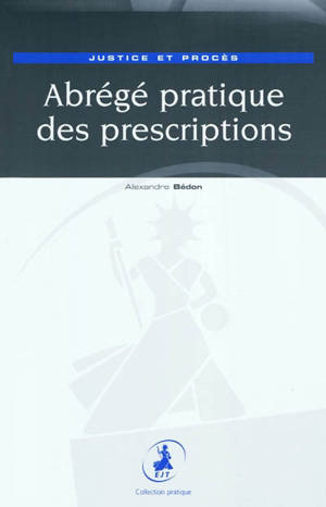 Abrégé pratique des prescriptions : justice et procès