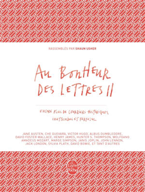 Au bonheur des lettres. Vol. 2. Encore plus de courriers historiques, inattendus et farfelus