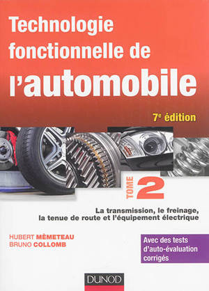 Technologie fonctionnelle de l'automobile. Volume 2, La transmission, le freinage, la tenue de route et l'équipement électrique