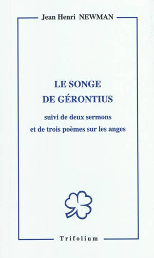 Le songe de Gérontius : suivi de deux sermons et de trois poèmes sur les anges