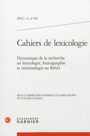 Cahiers de lexicologie. n° 101, Dynamique de la recherche en lexicologie, lexicographie et terminologie au Brésil