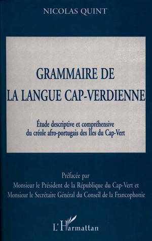 Grammaire de langue cap-verdienne : étude descriptive et compréhensive du créole afro-portugais des Iles du Cap-Vert