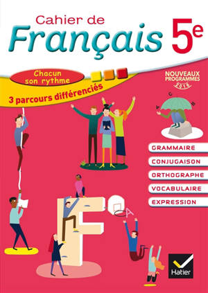 Cahier de français 5e : grammaire, conjugaison, orthographe, vocabulaire, expression : chacun son rythme, 3 parcours différenciés, nouveaux programmes 2016