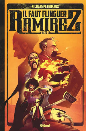 Il faut flinguer Ramirez. Volume 1