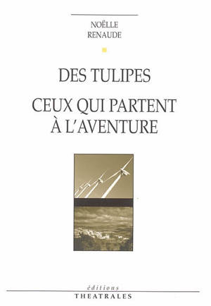 Des tulipes. Ceux qui partent à l'aventure