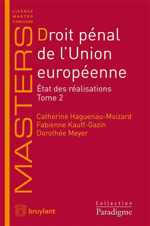 Droit pénal de l'Union Européenne : état des réalisations. Volume 2