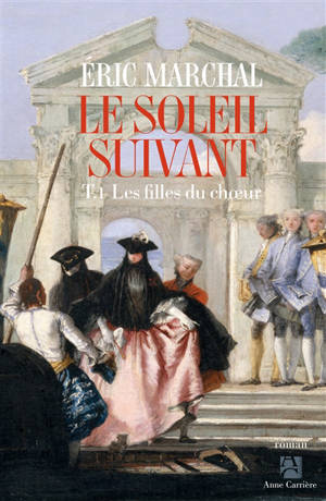 Le soleil suivant. Volume 1, Les filles du choeur