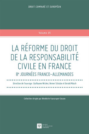 La réforme du droit de la responsabilité civile en France : 8es Journées franco-allemandes