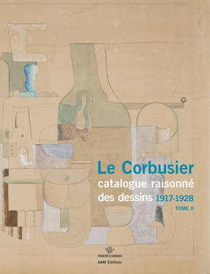 Le Corbusier : catalogue raisonné des dessins. Volume 2, 1917-1928