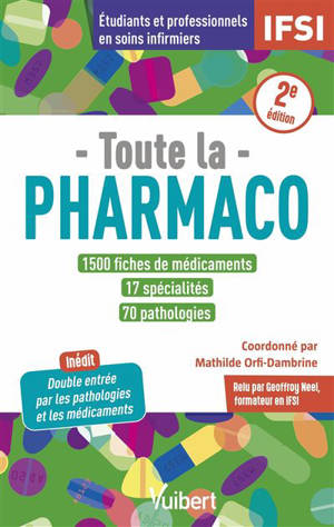 Toute la pharmaco : 1.500 fiches de médicaments pour étudiants en IFSI et professionnels en soins infirmiers