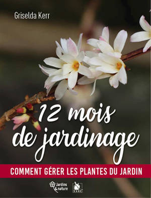 12 mois de jardinage : comment gérer les plantes du jardin en toutes saisons