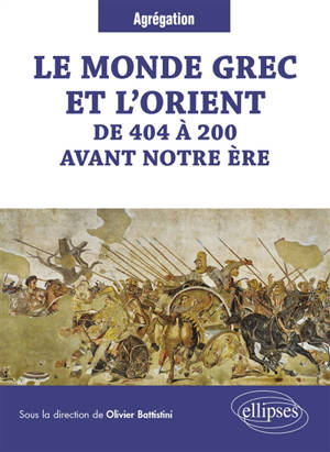 Le monde grec et l'Orient : de 404 à 200 avant notre ère : agrégation