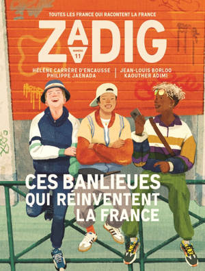 Zadig : toutes les France qui racontent la France. n° 11, Ces banlieues qui réinventent la France
