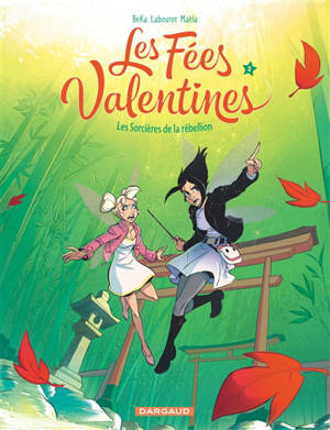 Les fées valentines. Volume 5, Les sorcières de la rébellion