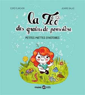 La fée des grains de poussière : petites miettes d'histoires