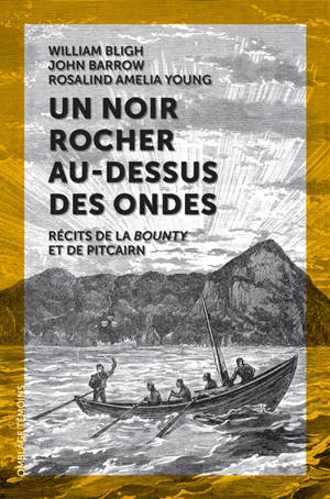 Un noir rocher au-dessus des ondes : récits de la Bounty et de Pitcairn