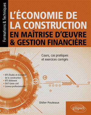 L'économie de la construction en maîtrise d'oeuvre & gestion financière : cours, cas pratiques et exercices corrigés